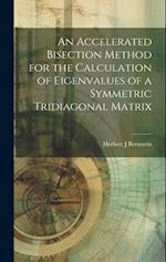 An Accelerated Bisection Method for the Calculation of Eigenvalues of a Symmetric Tridiagonal Matrix 