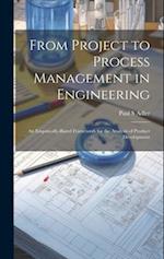 From Project to Process Management in Engineering: An Empirically-based Framework for the Analysis of Product Development 