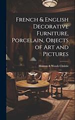 French & English Decorative Furniture, Porcelain, Objects of art and Pictures 