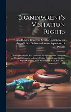 Grandparent's Visitation Rights: Hearing Before the Subcommittee on Separation of Powers of the Committee on the Judiciary, United States Senate, Nine