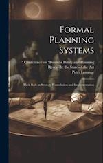 Formal Planning Systems: Their Role in Strategy Formulation and Implementation 