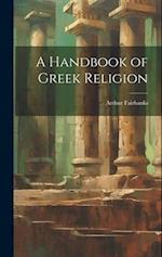 A Handbook of Greek Religion 