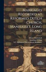 Marriages Recorded at Reformed Dutch Church, Manhasset, Long Island 