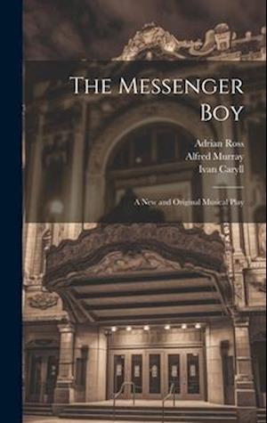 The Messenger Boy: A new and Original Musical Play