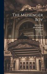 The Messenger Boy: A new and Original Musical Play 