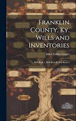 Franklin County, Ky. Wills and Inventories: Will Book 1, Will Book B, Will Book 2 