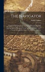 The Navigator: Containing Directions for Navigating the Ohio and Mississippi Rivers With an Ample Account of These Much Admired Waters, From the Head 