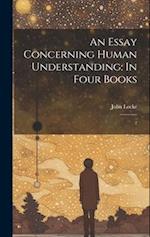An Essay Concerning Human Understanding: In Four Books: 2 