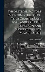 Theoretical Factors Affecting the Long-term Charter Rate for Tankers in the Long run and Suggestions for Measurement 
