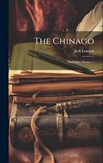 The Chinago: And Other Stories. -- 