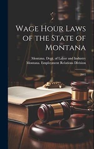 Wage Hour Laws of the State of Montana: 2005