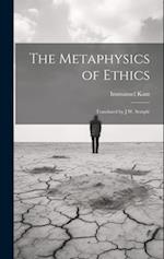 The Metaphysics of Ethics: Translated by J.W. Semple 