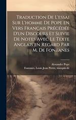 Traduction de l'essai sur l'homme de Pope en vers français précédée d'un discours et suivie de notes avec le texte anglais en regard par M. de Fontane