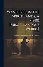 Wanderer in the Spirit Lands, A (1910) [Miscellaneous Works] 