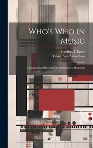 Who's who in Music: A Biographical Record of Contemporary Musicians