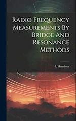 Radio Frequency Measurements By Bridge And Resonance Methods 
