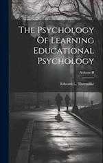 The Psychology Of Learning Educational Psychology; Volume II 