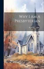 Why I Am A Presbyterian 