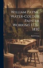 William Payne, Water-colour Painter Working 1776-1830 