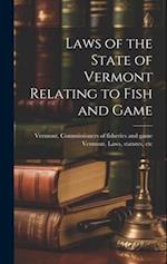 Laws of the State of Vermont Relating to Fish and Game 