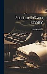 Sutter S Own Story 