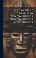 Das aegyptische Verbum im altaegyptischen neuaegyptischen und koptischen