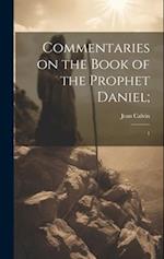 Commentaries on the Book of the Prophet Daniel;: 1 