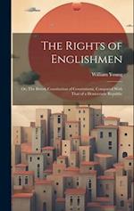 The Rights of Englishmen; or, The British Constitution of Government, Compared With That of a Democratic Republic 