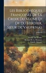 Les Bibliothéques Françoises De La Croix Du Maine Et De Du Verdier, Sieur De Vauprivas; Volume 3