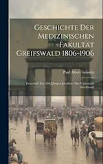 Geschichte Der Medizinischen Fakultät Greifswald 1806-1906