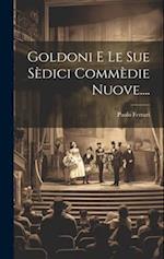 Goldoni E Le Sue Sèdici Commèdie Nuove....