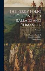 The Percy Folio of Old English Ballads and Romances; Volume 2 