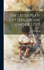 The Little Peat-Cutters, Or, the Song of Love 