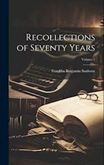 Recollections of Seventy Years; Volume 2 