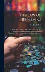 The Law of Replevins: With a Great Number of New References to the Best Authorities. Now First Published, From the Original Manuscript, With a Complea