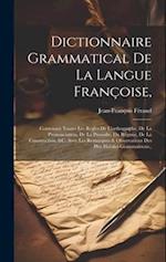 Dictionnaire Grammatical De La Langue Françoise,