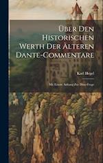Über Den Historischen Werth Der Älteren Dante-Commentare