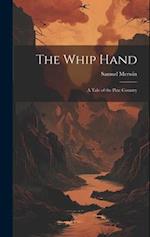The Whip Hand: A Tale of the Pine Country 