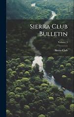 Sierra Club Bulletin; Volume 3 