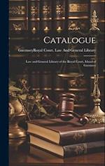 Catalogue: Law and General Library of the Royal Court, Island of Guernsey 