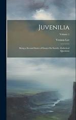 Juvenilia: Being a Second Series of Essays On Sundry Æsthetical Questions; Volume 1 