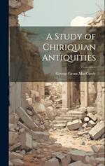A Study of Chiriquian Antiquities 