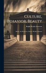 Culture, Behavior, Beauty: Books, Art Eloquence. Power, Wealth, Illusions 