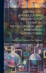 Laboratory Apparatus and Reagents for Chemical, Metallurgical and Biological Laboratories 