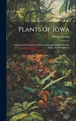 Plants of Iowa; a Preliminary List of the Native and Introduced Plants of the State, not Under Culti 