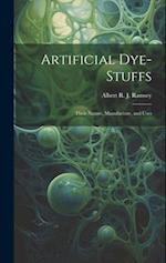 Artificial Dye-Stuffs: Their Nature, Manufacture, and Uses 