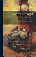 Locomotives: Simple, Compound, and Electric 