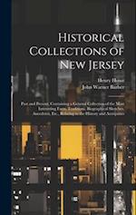 Historical Collections of New Jersey: Past and Present, Containing a General Collection of the Most Interesting Facts, Traditions, Biographical Sketch