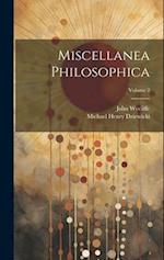 Miscellanea Philosophica; Volume 2