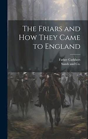 The Friars and How They Came to England